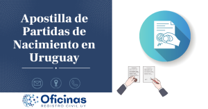 Guía Completa para la Apostilla de Partidas de Nacimiento en Uruguay